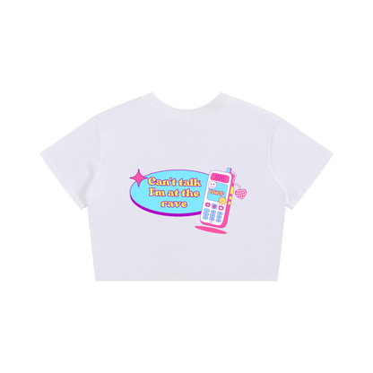 CAN'T TALK I'M AT THE RAVE CROPPED TEE (back design)