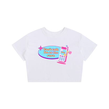 CAN'T TALK I'M AT THE RAVE CROPPED TEE (front design)