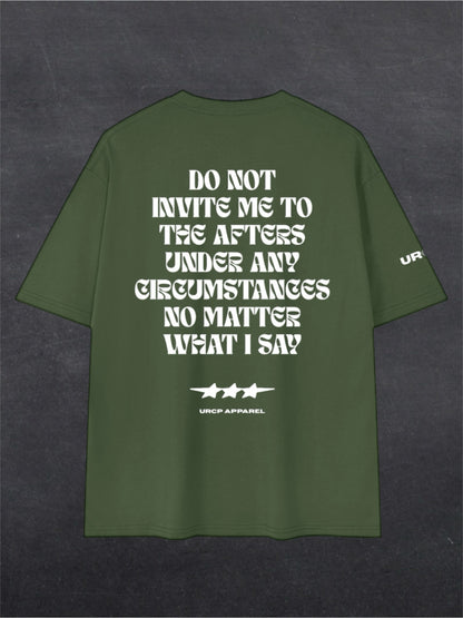 DO NOT INVITE ME TO THE AFTERS UNISEX TEE - BACK PRINT (multiple colours)