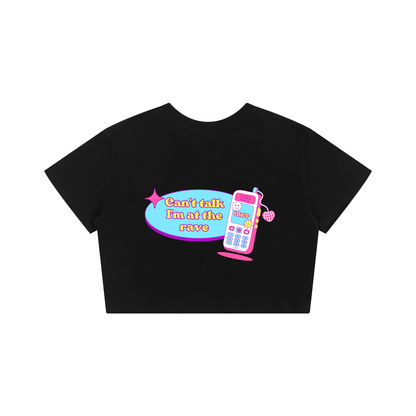 CAN'T TALK I'M AT THE RAVE CROPPED TEE (back design)