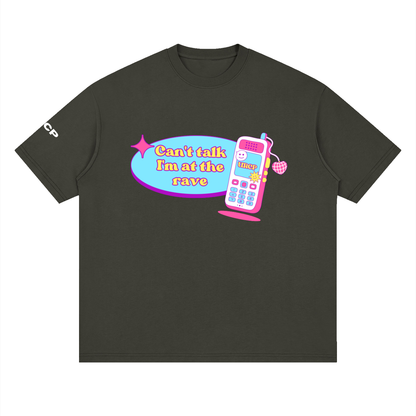 CAN'T TALK I'M AT THE RAVE UNISEX TEE - FRONT PRINT (multiple colours)
