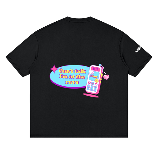 CAN'T TALK I'M AT THE RAVE UNISEX TEE (back design)