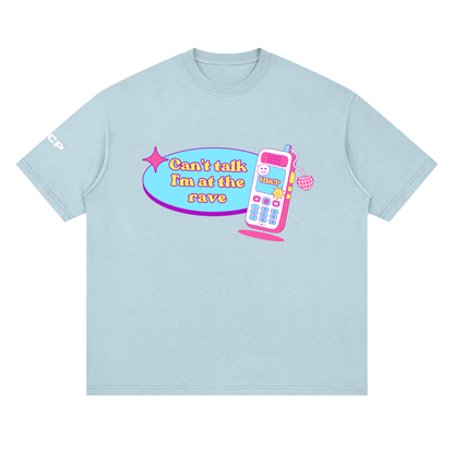 CAN'T TALK I'M AT THE RAVE UNISEX TEE - FRONT PRINT (multiple colours)