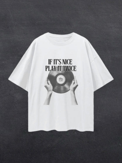 IF IT'S NICE PLAY IT TWICE - FRONT PRINT (white)
