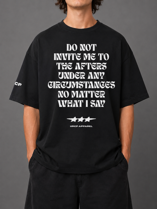 DO NOT INVITE ME TO THE AFTERS UNISEX TEE (front design)