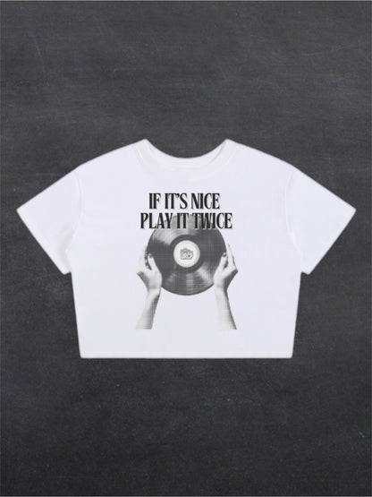 IF IT'S NICE PLAY IT TWICE CROPPED TEE - FRONT PRINT (white)