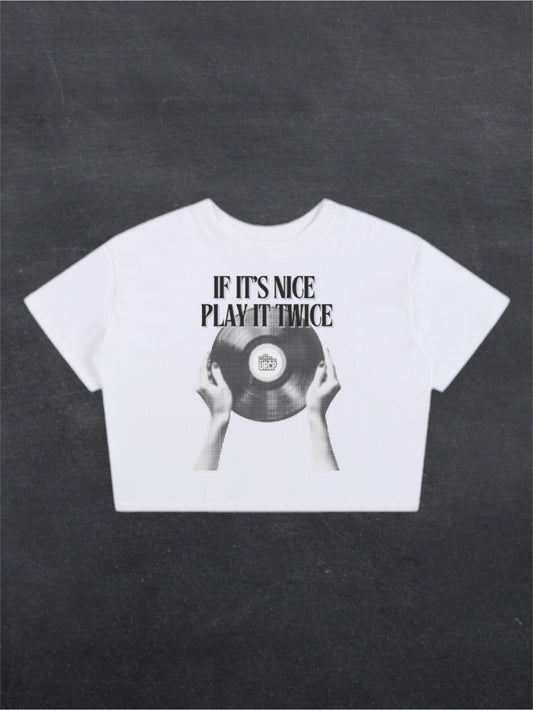 IF IT'S NICE PLAY IT TWICE CROPPED TEE - FRONT PRINT (white)