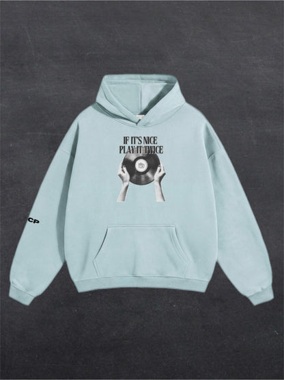 IF IT'S NICE PLAY IT TWICE UNISEX HOODIE - FRONT PRINT (multiple colours)