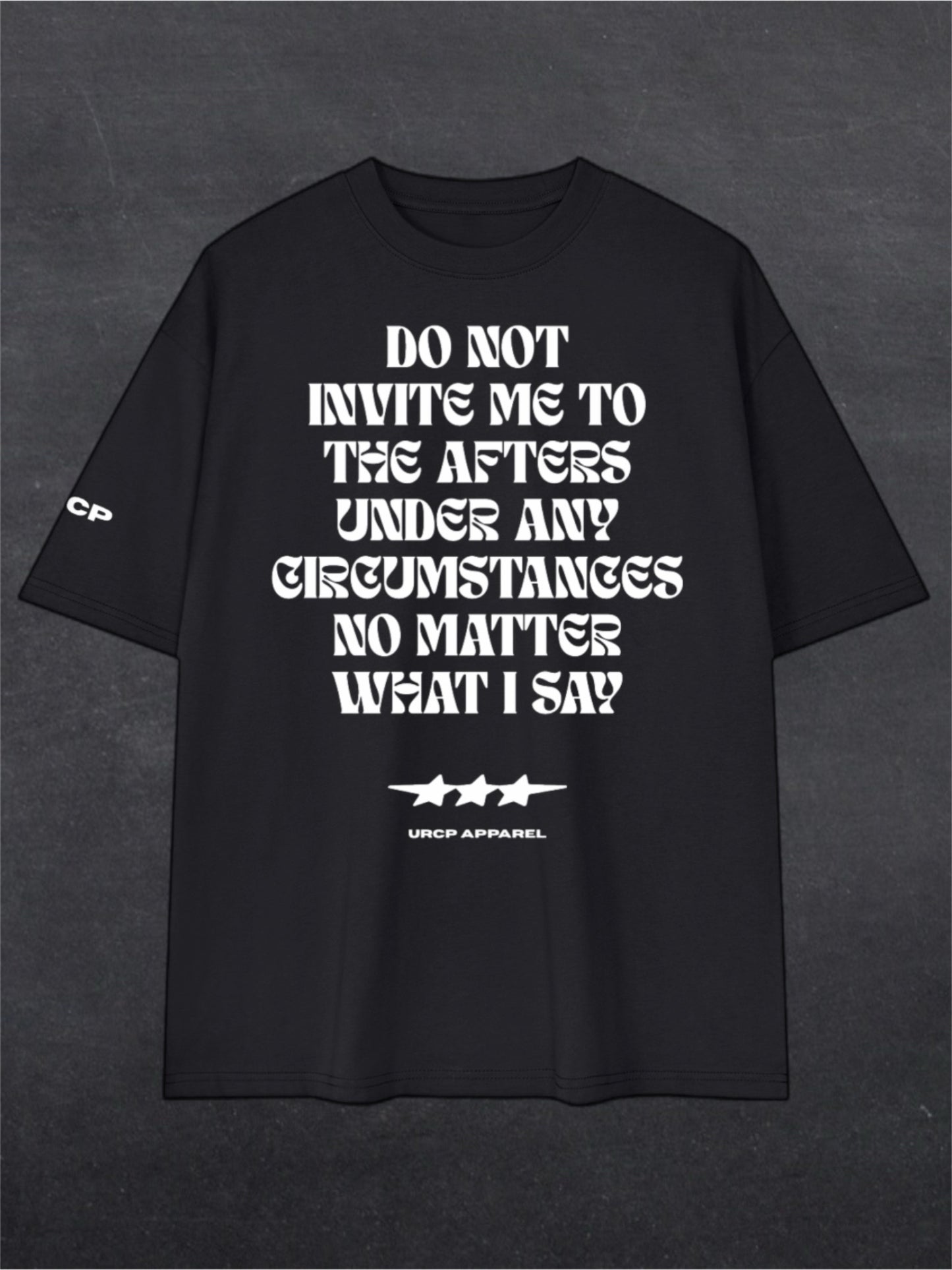 DO NOT INVITE ME TO THE AFTERS UNISEX TEE - FRONT PRINT (multiple colours)