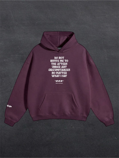 DO NOT INVITE ME TO THE AFTERS UNISEX HOODIE - FRONT PRINT (multiple colours)