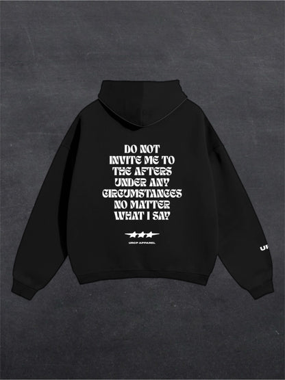 DO NOT INVITE ME TO THE AFTERS UNISEX HOODIE - BACK PRINT (multiple colours)