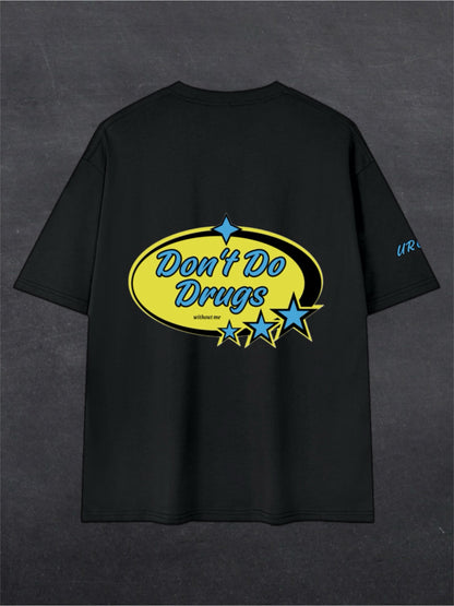 DON'T DO DRUGS UNISEX TEE - BACK PRINT (black/white)